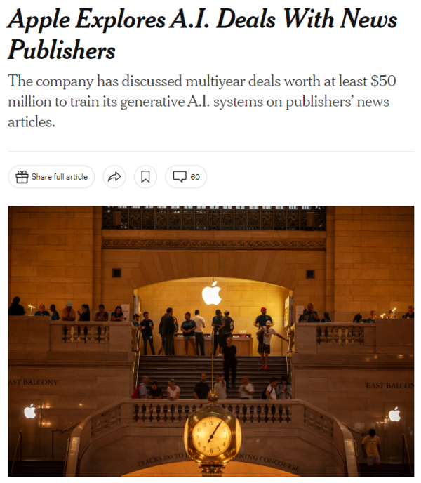 뉴욕타임스(NYT)는 애플이 뉴스 콘텐츠를 통한 생성형 AI 학습을 위해 주요 뉴스 및 출판사에 최소 5000만 달러(약 651억 원)의 다년 계약을 제시했다고 22일(현지 시간) 보도했다. 패션 잡지 ‘보그’ 등을 발행하는 콘데 나스트, ‘피플지’를 보유한 IAC, NBC 뉴스 등이 협상 대상인 것으로 알려졌다. : NYT 기사 본문 캡처